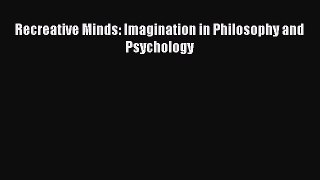 [Read Book] Recreative Minds: Imagination in Philosophy and Psychology  EBook