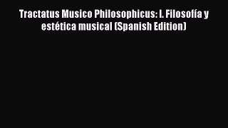 [Read Book] Tractatus Musico Philosophicus: I. Filosofía y estética musical (Spanish Edition)