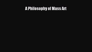 [Read Book] A Philosophy of Mass Art  EBook