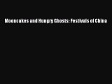 [Read PDF] Mooncakes and Hungry Ghosts: Festivals of China Download Online
