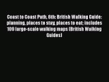 [Read book] Coast to Coast Path 6th: British Walking Guide: planning places to stay places