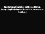 [Read book] Sports Injury Prevention and Rehabilitation: Integrating Medicine and Science for