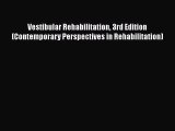 [Read book] Vestibular Rehabilitation 3rd Edition (Contemporary Perspectives in Rehabilitation)