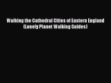 [Read book] Walking the Cathedral Cities of Eastern England (Lonely Planet Walking Guides)