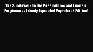 [Read Book] The Sunflower: On the Possibilities and Limits of Forgiveness (Newly Expanded Paperback
