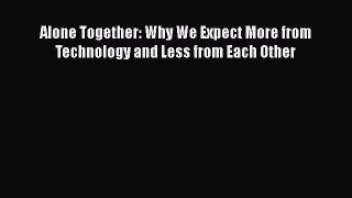 [Read Book] Alone Together: Why We Expect More from Technology and Less from Each Other  EBook