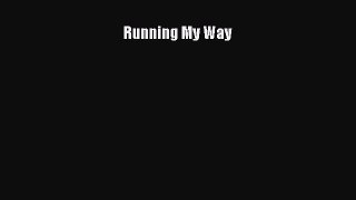 [Read book] Running My Way [PDF] Full Ebook