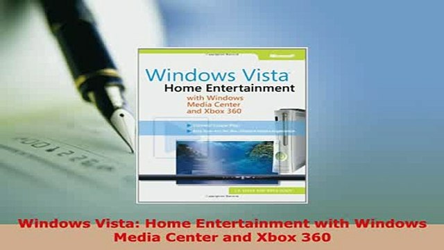 Download Windows Vista Home Entertainment with Windows Media Center and Xbox 360 Read Online