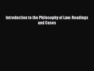 [Read Book] Introduction to the Philosophy of Law: Readings and Cases  EBook