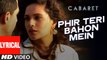 Phir Teri Bahon Mein Lyrical | CABARET | Richa Chadha, Gulshan Devaiah | Sonu Kakkar, Tony Kakkar