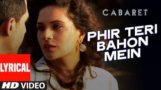 Phir Teri Bahon Mein Lyrical | CABARET | Richa Chadha, Gulshan Devaiah | Sonu Kakkar, Tony Kakkar