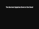 [Read Book] The Ancient Egyptian Book of the Dead  EBook