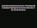 [Read Book] Early Church Architectural Forms: A Theologically Contextual Typology for the Eastern