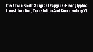[Read Book] The Edwin Smith Surgical Papyrus: Hieroglyphic Transliteration Translation And