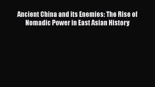 [Read Book] Ancient China and its Enemies: The Rise of Nomadic Power in East Asian History