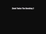 PDF Zivok Twins The Bonding 2 Free Books