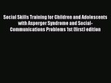 [Read book] Social Skills Training for Children and Adolescents with Asperger Syndrome and