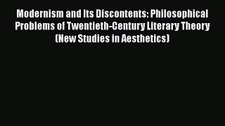 [Read Book] Modernism and Its Discontents: Philosophical Problems of Twentieth-Century Literary
