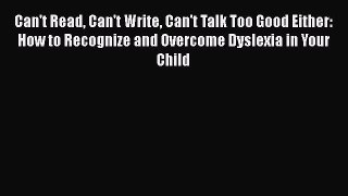 [Read book] Can't Read Can't Write Can't Talk Too Good Either: How to Recognize and Overcome