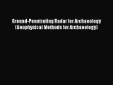 [Read Book] Ground-Penetrating Radar for Archaeology (Geophysical Methods for Archaeology)