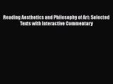 [Read Book] Reading Aesthetics and Philosophy of Art: Selected Texts with Interactive Commentary