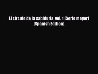 [Read Book] El circulo de la sabiduria vol. 1 (Serie mayor) (Spanish Edition)  EBook