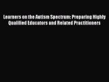 [Read book] Learners on the Autism Spectrum: Preparing Highly Qualified Educators and Related