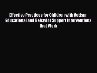 [Read book] Effective Practices for Children with Autism: Educational and Behavior Support