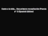[Read Book] Canto a la vida...: Una primera recopilación (Poesia nº 1) (Spanish Edition)  Read