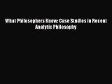 [Read Book] What Philosophers Know: Case Studies in Recent Analytic Philosophy  EBook