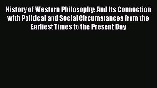 [Read Book] History of Western Philosophy: And Its Connection with Political and Social Circumstances