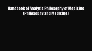 [Read Book] Handbook of Analytic Philosophy of Medicine (Philosophy and Medicine)  EBook