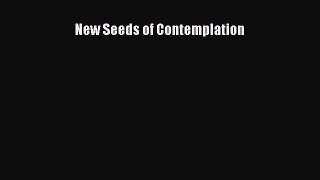 [Read Book] New Seeds of Contemplation  EBook