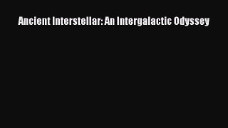 PDF Ancient Interstellar: An Intergalactic Odyssey Free Books