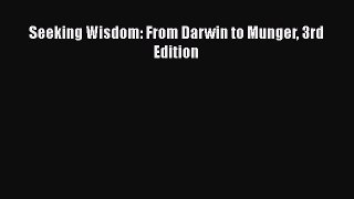 [Read Book] Seeking Wisdom: From Darwin to Munger 3rd Edition  EBook