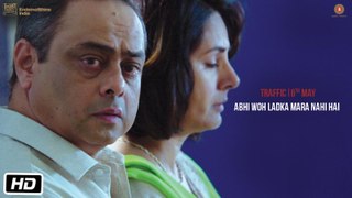 Traffic | Dialogue Promo 3 | Abhi Woh Ladka Mara Nahi Hai