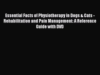 Download Video: [Read book] Essential Facts of Physiotherapy in Dogs & Cats - Rehabilitation and Pain Management: