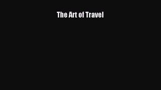 [Read Book] The Art of Travel  EBook