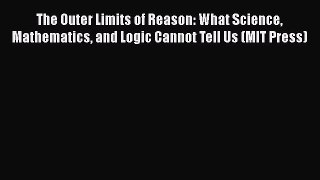 [Read Book] The Outer Limits of Reason: What Science Mathematics and Logic Cannot Tell Us (MIT