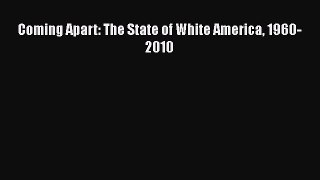 [Read Book] Coming Apart: The State of White America 1960-2010  EBook