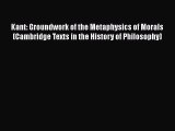 [Read Book] Kant: Groundwork of the Metaphysics of Morals (Cambridge Texts in the History of