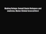 [Read Book] Making Refuge: Somali Bantu Refugees and Lewiston Maine (Global Insecurities) Free