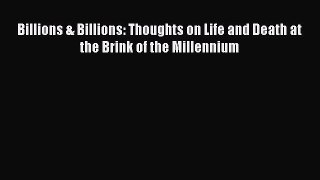 [Read Book] Billions & Billions: Thoughts on Life and Death at the Brink of the Millennium