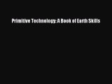 [Read Book] Primitive Technology: A Book of Earth Skills  Read Online