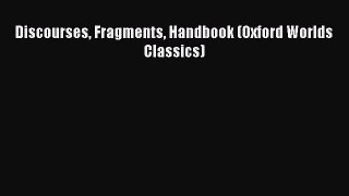 [Read Book] Discourses Fragments Handbook (Oxford Worlds Classics)  EBook