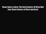 [Read Book] Head Heart & Hara: The Soul Centers Of West And East (Soul Centres of West and