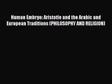 [Read Book] Human Embryo: Aristotle and the Arabic and European Traditions (PHILOSOPHY AND