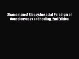 [Read Book] Shamanism: A Biopsychosocial Paradigm of Consciousness and Healing 2nd Edition