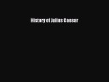 Download History of Julius Caesar  Read Online