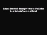 [Read book] Staying Beautiful: Beauty Secrets and Attitudes from My Forty Years As a Model